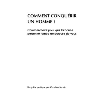 Comment conquérir un homme?