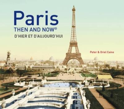 Paris then and now, D'hier et d'aujourd'hui