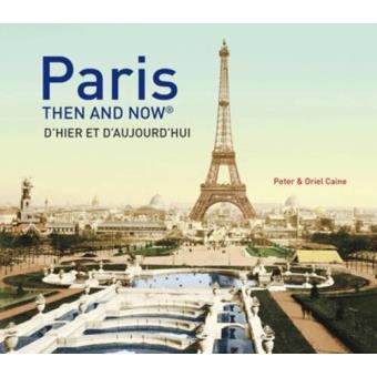 Paris then and now, D'hier et d'aujourd'hui