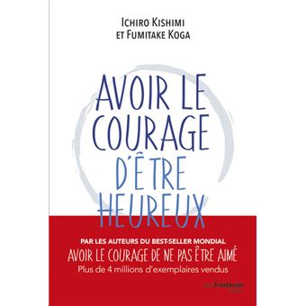 Avoir Le Courage D'être Heureux