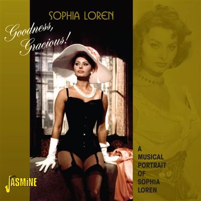 Goodness, Gracious ! - A Musical Portrait Of Sophia Loren