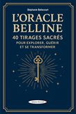 L'Oracle Belline - 40 tirages sacrés pour explorer, guérir et se transformer