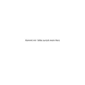Kommt mir bitte zurück mein Herz