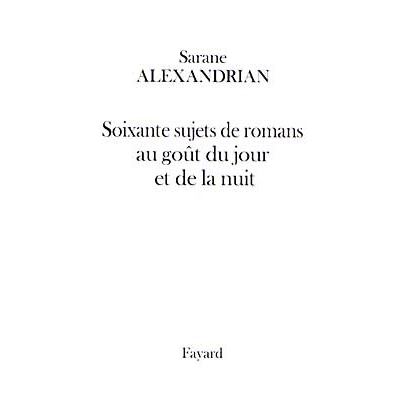 Soixante sujets de romans au goût du jour et de la nuit