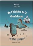 Si l'histoire de la Guadeloupe m'était comptée