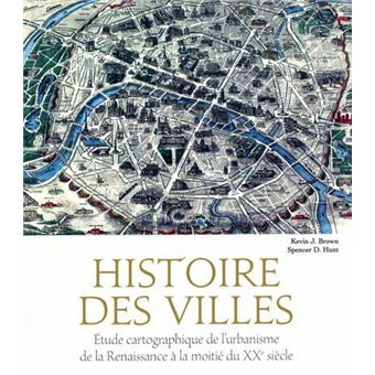 Histoire des villes - Etude cartographique de l'urbanisme de la Renaissance à la moitié du XXe siècl