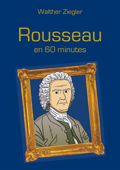 Rousseau en 60 minutes