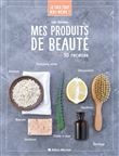 Je fais tout moi-même - Mes produits de beauté