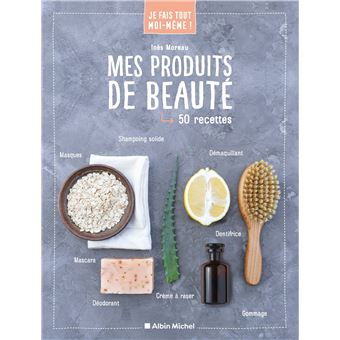 Je fais tout moi-même - Mes produits de beauté