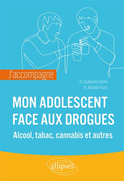 Couverture de Mon adolescent face aux drogues : alcool, tabac, cannabis et autres