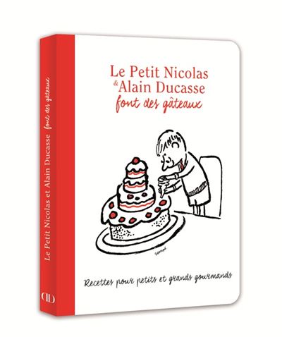 Le Petit Nicolas Le Petit Nicolas Et Alain Ducasse Font Des Gateaux Jean Jacques Sempe Alain Ducasse Relie Achat Livre Fnac