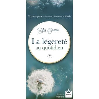 La Légèreté au quotidien - 50 cartes pour créer une vie douce et fluide