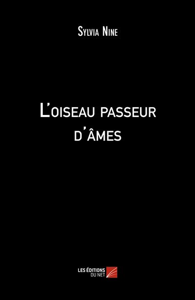 L'oiseau passeur d'âmes - Sylvia Nine - broché