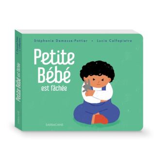 Petite Bebe Est Fachee Cartonne Stephanie Demasse Pottier Lucia Calfapietra Achat Livre Fnac