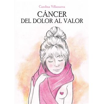 Cáncer. Del Dolor al Valor - ebook (ePub) - Claudia Carolina Villanueva ...