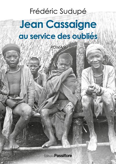 Jean Cassaigne, au service des oubliés - Frederic Sudupe - broché