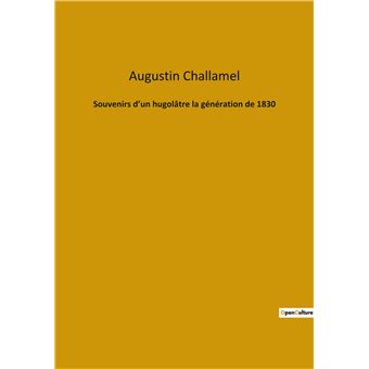 Souvenirs d'un hugolâtre la génération de 1830