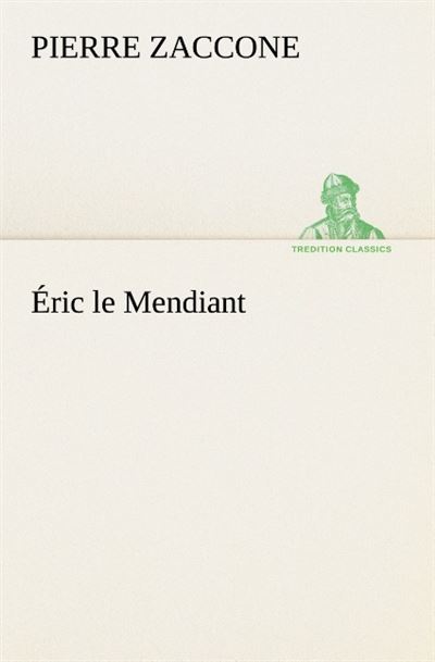 Eric le mendiant -  Zaccone P - broché