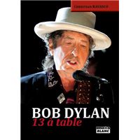 Bob Dylan - 13 à table avec le Zim errant