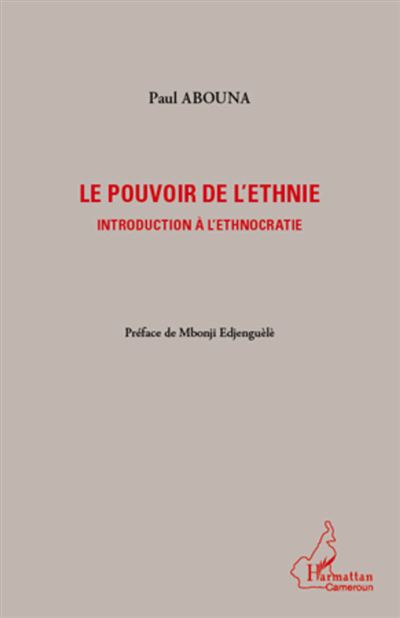 Le pouvoir de l'ethnie : introduction à l'ethnocratie