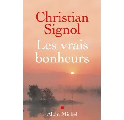 Les Vrais Bonheurs - Christian Signol - Albin Michel - broché - Roman