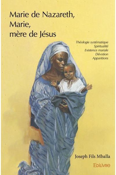 Marie De Nazareth Marie Mère De Jésus Traité De Théologie Mariale Broché Joseph Fils 