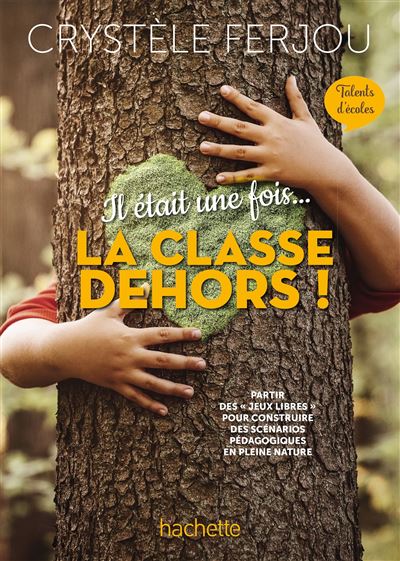 Il était une fois... La classe dehors ! - Talents d'écoles