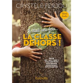 Il était une fois... La classe dehors ! - Talents d'écoles