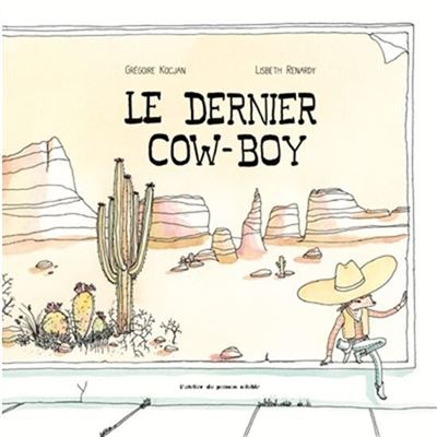 Le Dernier Cow-Boy - Grégoire Kocjan - cartonné