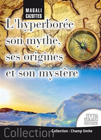 L'Hyperborée - Son mythe, ses origines et son mystère - Magali Cazottes - broché