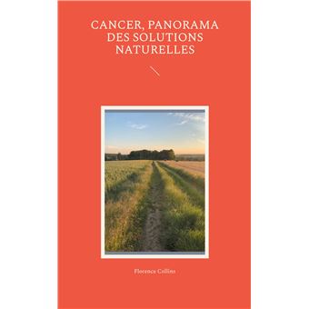 Cancer, Panorama des solutions naturelles