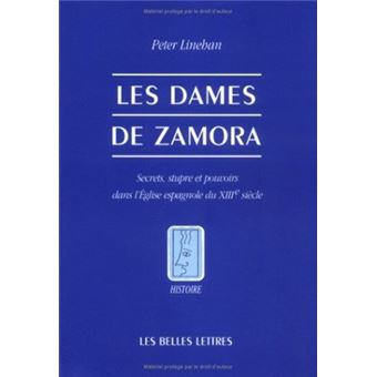 Les Dames De Zamora Secrets Stupre Et Pouvoirs Dans L Eglise Espagnole Du Xiiie Siecle Sylvain Piron Peter Linehan Alain Boureau Achat Livre Fnac