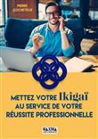 Mettez votre Ikigaï au service de votre réussite professionnelle