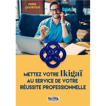 Mettez votre Ikigaï au service de votre réussite professionnelle