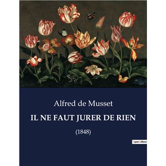 Il ne faut jurer de rien (1848) - broché - Alfred De Musset - Achat ...