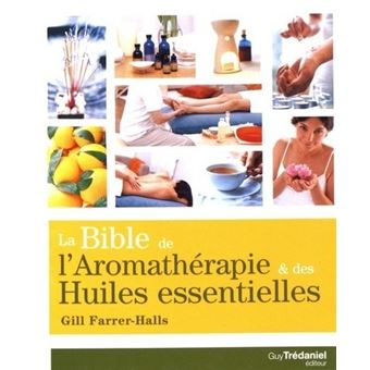 La Bible de l'aromathérapie et des huiles essentielles - 1