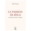 La passion de Jésus - Au long des quatre évangiles