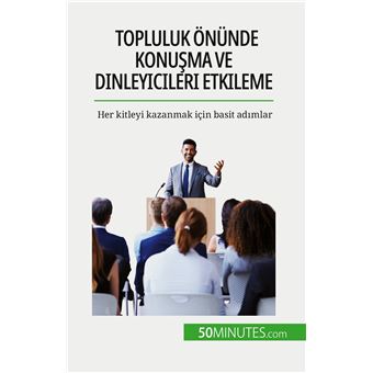 Topluluk önünde konusma ve dinleyicileri etkileme