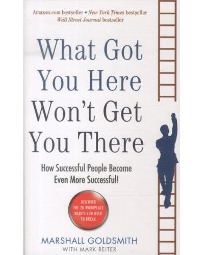 WHAT GOT YOU HERE WON T GET YO