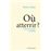 Où atterrir ? - Comment s'orienter en politique_0