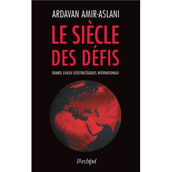 Le siècle des défis - Grands enjeux géostratégiques internationaux