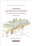 Carthage. " Les travaux et les jours " - Recherches et découvertes, 1831-2016