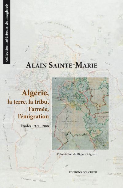 Algérie, la terre, la tribu, l'armée, l'émigration