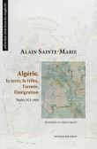 Algérie, la terre, la tribu, l'armée, l'émigration