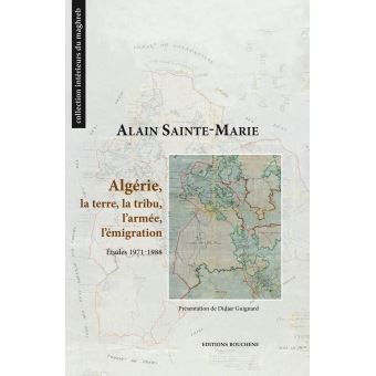 Algérie, la terre, la tribu, l'armée, l'émigration