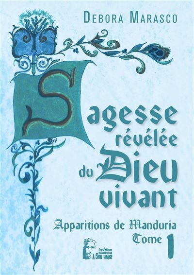 Sagesse révélée du Dieu vivant - Apparitions de Manduria tome 1 -  L5021 - Debora Marasco - broché