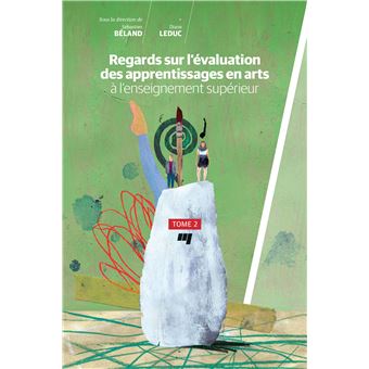 Regards sur l'évaluation des apprentissages en arts à l'enseignement supérieur, tome 2