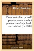 Découverte nouvelle d'un procédé pour conserver pendant plusieurs années le fluide vaccin intact