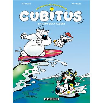 Cubitus Les Nouvelles Aventures Tome 3 En Haut De La Vague Michel Rodrigue Pierre Aucaigne Relie Achat Livre Ou Ebook Fnac