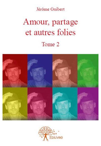 Amour, partage et autres folies - Jérôme Guibert - broché